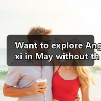 Want to explore Angxi in May without the crowds? Here is your complete step-by-s